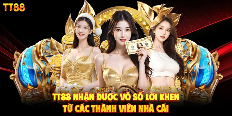 TT88 nhận được vô số lời khen từ các thành viên nhà cái